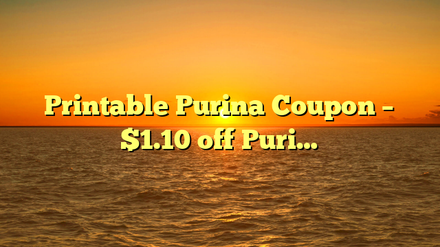 Printable Purina Coupon – $1.10 off Puri…
